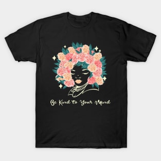 Be kind to your mind flowers T-Shirt